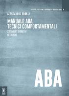 Manuale ABA tecnici comportamentali. Strumenti operativi di Alessandro Frolli edito da Aracne (Genzano di Roma)