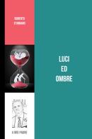 Luci ed ombre. Raccolta di novelle di Roberto D'Urbano edito da ilmiolibro self publishing