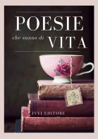 Poesie che sanno di vita edito da Ivvi
