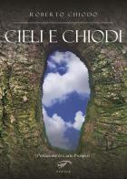 Cieli e chiodi. Poesie scritte dal 2021 al 2024 di Roberto Chiodo edito da Il Foglio Letterario Edizioni