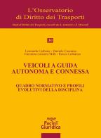 Veicoli a guida autonoma e connessa. Quadro normativo e profili evolutivi della disciplina di Leonardo Carbone, Daniele Casciano, Eleonora Lenzoni Milli edito da Pacini Giuridica