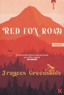 Red Fox Road. Ediz. italiana di Frances Greenslade edito da Keller