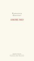 Amore mio di Francesco Gurrieri edito da Florence Art Edizioni