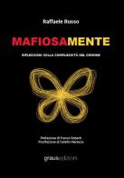 Mafiosamente. Riflessioni sulla complessità del crimine di Raffaele Russo edito da Graus Edizioni