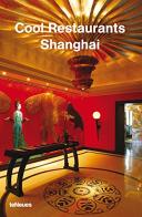 Cool restaurants Shanghai edito da TeNeues