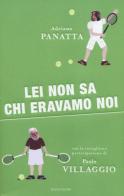 Lei non sa chi eravamo noi di Adriano Panatta, Paolo Villaggio edito da Mondadori