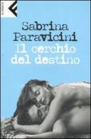 Il cerchio del destino di Sabrina Paravicini edito da Feltrinelli