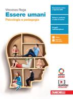 Essere umani. Psicologia e Pedagogia. Per il biennio delle Scuole superiori. Con e-book. Con espansione online di Vincenzo Rega edito da Zanichelli