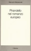 Pirandello nel romanzo europeo di Giancarlo Mazzacurati edito da Il Mulino
