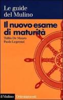 Il nuovo esame di maturità di Tullio De Mauro, Paolo Legrenzi edito da Il Mulino
