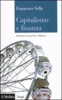 Capitalismo e finanza. Il futuro tra rischio e fiducia di Francesco Vella edito da Il Mulino