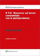 Il T.U. sicurezza sul lavoro commentato con la giurisprudenza di Raffaele Guariniello edito da Ipsoa
