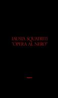 Fausta Squatriti. Opera al nero. Ediz. illustrata edito da Magonza
