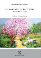 All'ombra dei ciliegi in fiore (Raccolta di haiku e tanka) di Rosa Maria Di Salvatore edito da Il Convivio