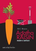 Morti e sepolti. Agatha Raisin di M. C. Beaton edito da Astoria