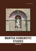 Mantua humanistic studies vol.7 edito da Universitas Studiorum
