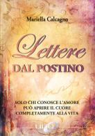 Lettere dal postino. Solo chi conosce l'amore può aprire il cuore completamente alla vita di Mariella Calcagno edito da Uno Editori