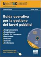 Guida operativa per la gestione dei lavori pubblici. Con CD-ROM di Federico Olivotti, Walter Toniati edito da Maggioli Editore