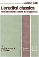 L' eredità classica nelle letterature neolatine del Rinascimento di August Buck edito da Paideia