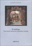 Il melologo. Una ricerca storica tra recitazione e musica di Cesare Scarton edito da Edimond