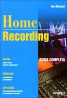 Home Recording di Ben Milstead edito da Apogeo