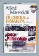 Allievi marescialli nella guardia di finanza. Test culturali di livello. Corso multimediale. Con CD-ROM edito da Nissolino