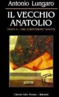 Il vecchio Anatolio vol.2 di Antonio Lungaro edito da L'Autore Libri Firenze