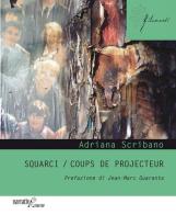 Squarci-Coups de projecteur. Ediz. italiana di Adriana Scribano edito da Aracne