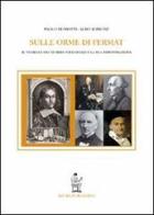 Sulle orme di Fermat. Il teorema dei numeri poligonali e la sua dimostrazione di Paolo Bussotti, Aldo Scimone edito da Lumières Internationales