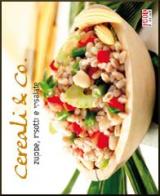 Cereali & Co. Zuppe, risotti e insalate edito da Food Editore