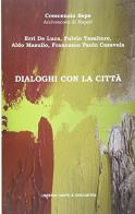 Dialogo con la città. Crescenzio Sepe dialoga con Erri de Luca di Erri De Luca, Crescenzio Sepe edito da Dante & Descartes