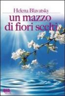 Un mazzo di fiori scelti di Helena P. Blavatsky edito da Bis