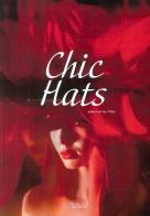 Chic Hats. Ediz. illustrata di Aldis edito da Massimiliano Piretti Editore