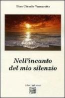Nell'incanto del mio silenzio di G. Claudio Vassarotto edito da Montedit