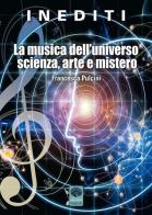 La musica dell'universo scienza, arte e mistero di Francesca Pulcini edito da Andromeda