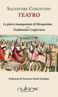 Teatro: Le pietre insanguinate di Morgantina-Tradimentu crapicciusu di Salvatore Cosentino edito da Nulla Die