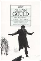 No, non sono un eccentrico di Glenn Gould edito da EDT