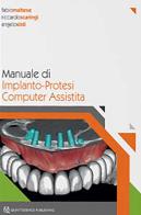 Manuale di implanto-Protesi computer assistita di Fabio Maltese, Riccardo Scaringi, Angelo Sisti edito da Quintessenza