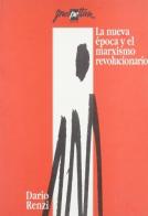 La nueva época y el marxismo revolucionario di Dario Renzi edito da Prospettiva