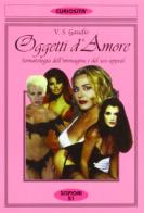 Oggetti d'amore. Somatologia dell'immagine e del sex-appeal di Vincenzo S. Gaudio edito da Scipioni