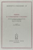 Parma e l'umanesimo italiano. Atti del Convegno (Parma, 20 ottobre 1984) edito da Antenore