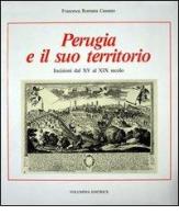 Perugia e il suo territorio. Incisioni dal XV al XIX secolo di Francesca R. Cassano edito da Volumnia Editrice