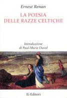 La poesia delle razze celtiche di Ernest Renan edito da Ei Editori