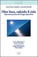 Oltre Itaca, radendo il cielo. Espressione poetica del gruppo EpicaEtica di Enrico Marco Cipollini, Antonella Ronzulli edito da Litho Commerciale