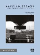 Mapping sprawl. A critique of graphic methods of urban analysis di Arian Heidari Afshari, Richard Ingersoli edito da Maggioli Editore