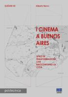 I cinema a Buenos Aires di Alberto Nervo edito da Maggioli Editore