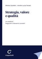 Strategia, valore e qualità di Matteo Cavalieri, Amalia Lucia Fazzari edito da Giappichelli
