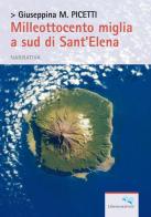 Milleottocento miglia a sud di Sant'Elena di Giuseppina M. Picetti edito da Liberodiscrivere edizioni