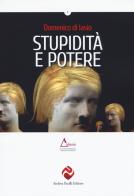 Stupidità e potere di Domenico Di Iasio edito da Andrea Pacilli Editore