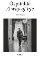 Ospitalità. A way of life. Ediz. bilingue di Mattia Cicognani edito da Maretti Editore
